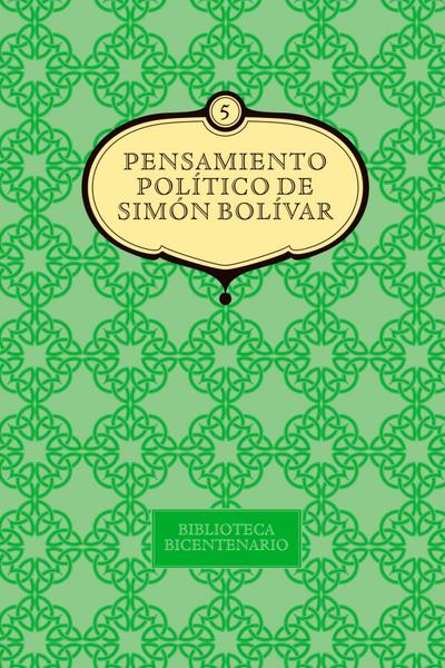Pensamiento político de Simón Bolívar. Vol. 5