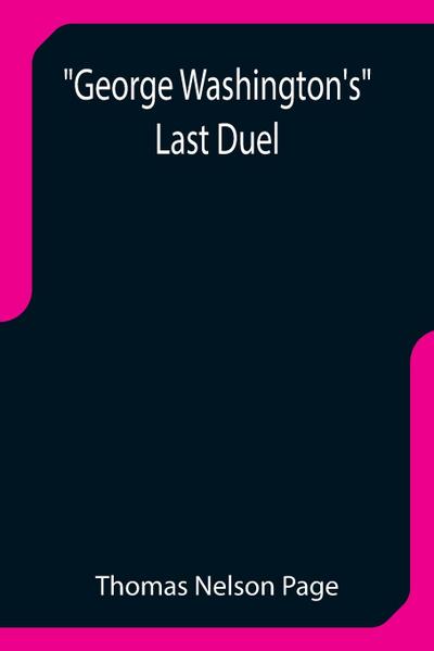 George Washington’s Last Duel