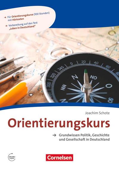 Orientierungskurs - Ausgabe 2017 A2/B1 - Grundwissen Politik, Geschichte und Gesellschaft in Deutschland