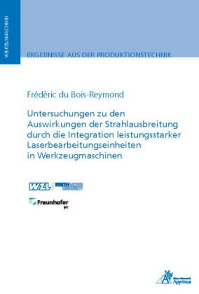Untersuchungen zu den Auswirkungen der Strahlausbreitung durch die Integration leistungsstarker Laserbearbeitungseinheiten in Werkzeugmaschinen