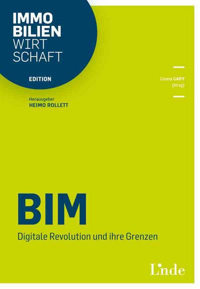 BIM: Digitale Revolution und ihre Grenzen (Edition Immobilienwirtschaft)