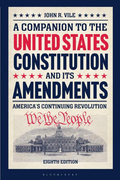 A Companion to the United States Constitution and Its Amendments