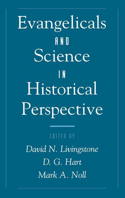Evangelicals and Science in Historical Perspective