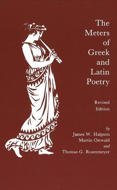 Halporn, J: The Meters of Greek and Latin Poetry