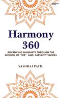 Harmony 360 - Advancing Humanity through the Wisdom of "SEE" and Saptajyotirvikas
