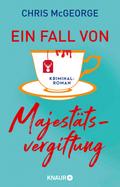 Ein Fall von Majestätsvergiftung von Chris McGeorge | Ebook