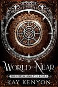 A World Too Near (The Entire and The Rose, #2)