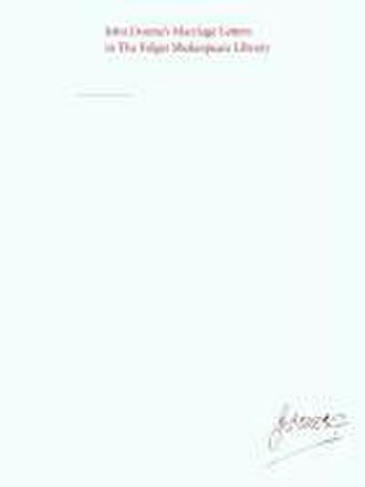 John Donne’s Marriage Letters in the Folger Shakespeare Library