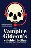 The Vampire Gideon’s Suicide Hotline and Halfway House for Orphaned Girls