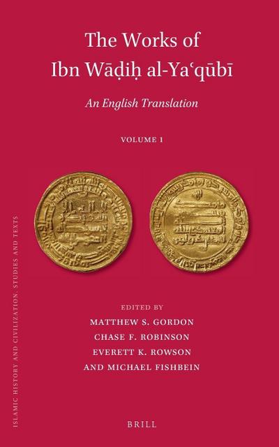The Works of Ibn W&#257;&#7693;i&#7717; Al-Ya&#703;q&#363;b&#299; (Volume 1)