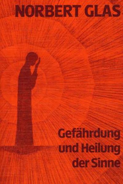 Gefährdung und Heilung der Sinne