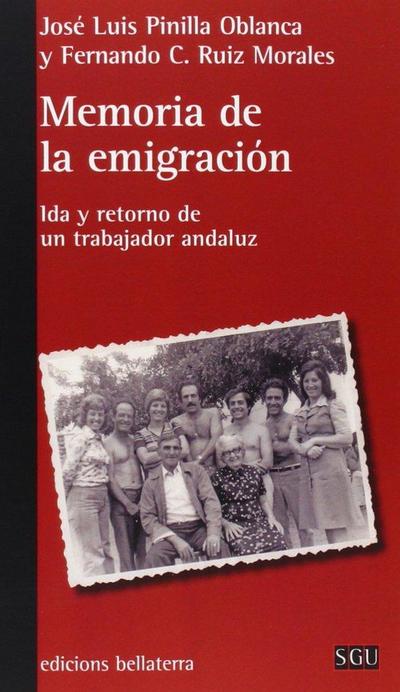 Memoria de la emigración : ida y retorno de un trabajador andaluz