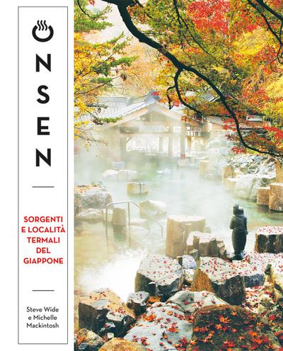 Onsen. Sorgenti e località termali del Giappone
