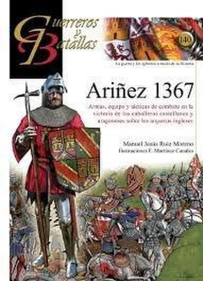 Aríñez 1367 : armas, equipo y tácticas de combate en la victoria de los caballeros castellanos y aragoneses sobre los arqueros ingleses