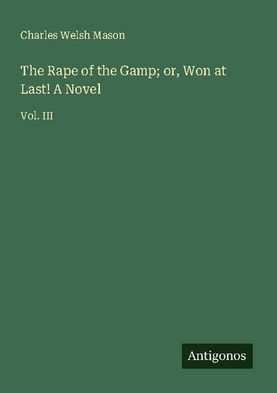The Rape of the Gamp; or, Won at Last! A Novel