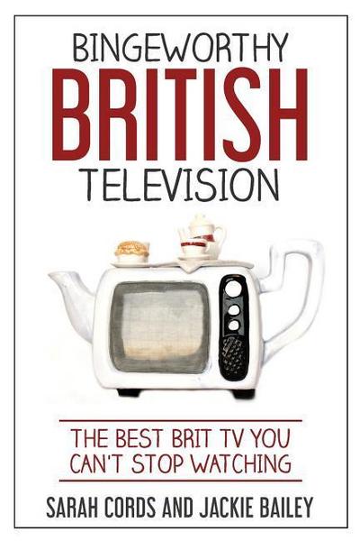 Bingeworthy British Television