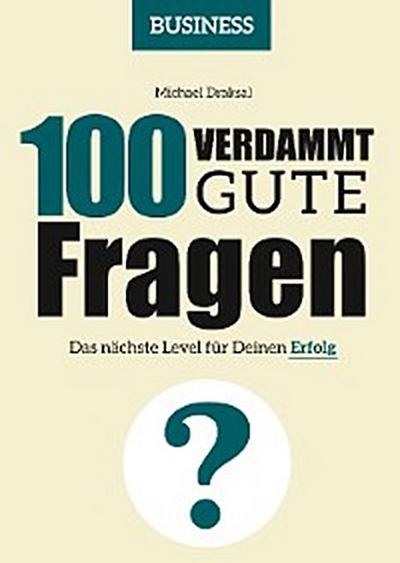 100 Verdammt gute Fragen – BUSINESS
