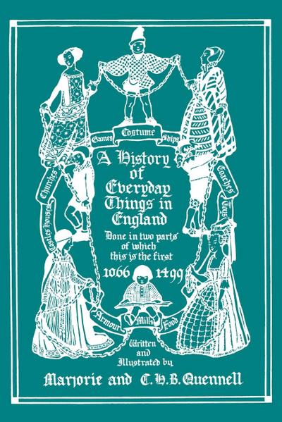 A History of Everyday Things in England, Volume I, 1066-1499 (Black and White Edition)  (Yesterday’s Classics)
