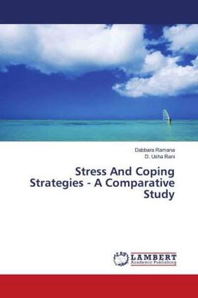 Stress And Coping Strategies - A Comparative Study