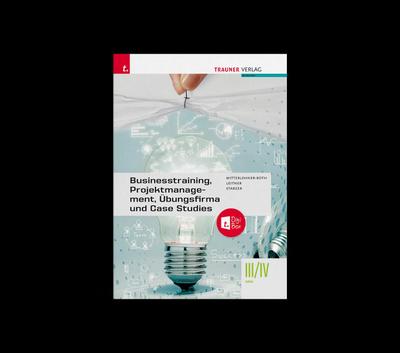 Businesstraining, Projektmanagement, Übungsfirma und Case Studies III/IV HAK + TRAUNER-DigiBox