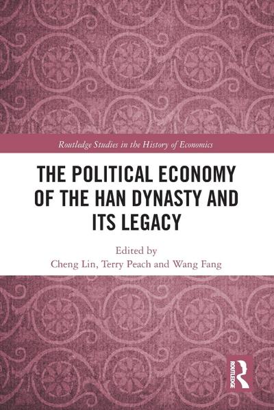The Political Economy of the Han Dynasty and Its Legacy
