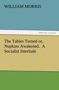 The Tables Turned or, Nupkins Awakened. A Socialist Interlude