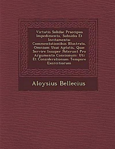 Virtutis Solidae Praecipua Impedimenta, Subsidia Et Incitamenta