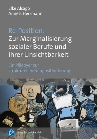 Re-Position: Zur Marginalisierung sozialer Berufe und ihrer Unsichtbarkeit