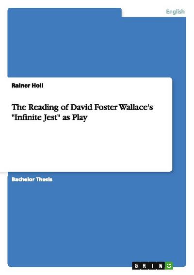 The Reading of David Foster Wallace’s "Infinite Jest" as Play
