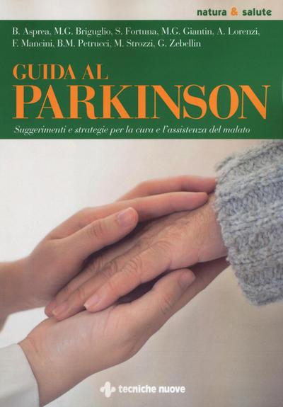 Guida al Parkinson. Suggerimenti e strategie per la cura e l’assistenza del malato