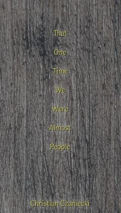 that one time we were almost people