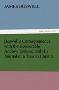 Boswell’s Correspondence with the Honourable Andrew Erskine, and His Journal of a Tour to Corsica