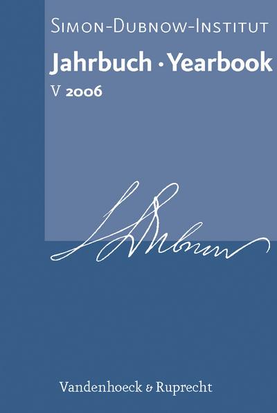 Jahrbuch des Simon-Dubnow-Instituts. Simon Dubnow Institute Yearbook. Bd.5/2006
