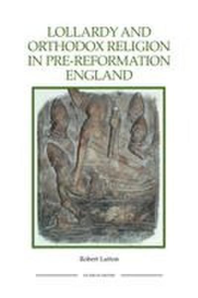 Lollardy and Orthodox Religion in Pre-Reformation England