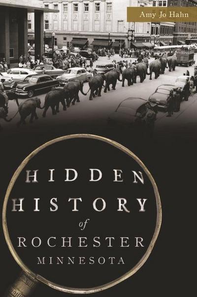 Hidden History of Rochester, Minnesota