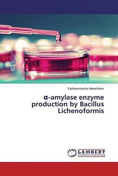 ¿-amylase enzyme production by Bacillus Lichenoformis
