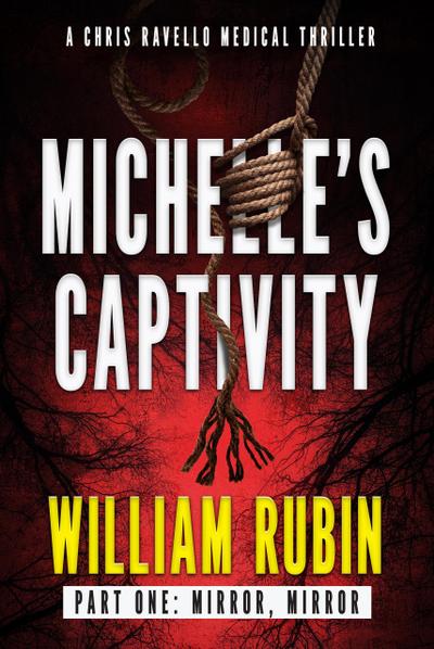 Michelle’s Captivity Part One: Mirror, Mirror (Ravello Medical Thrillers, #6)