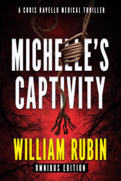 Michelle’s Captivity: Omnibus Edition (Ravello Medical Thrillers, #14)