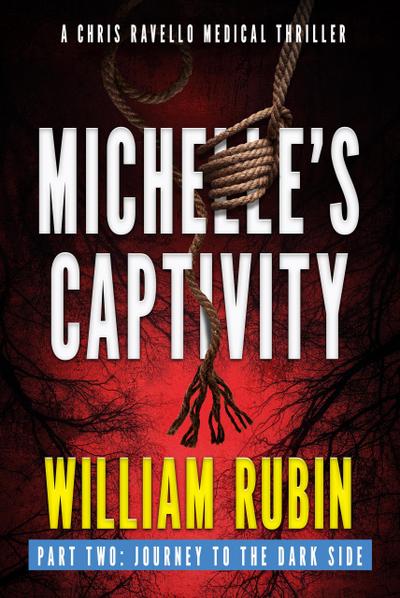 Michelle’s Captivity Part Two: Journey To The Dark Side (Ravello Medical Thrillers, #7)