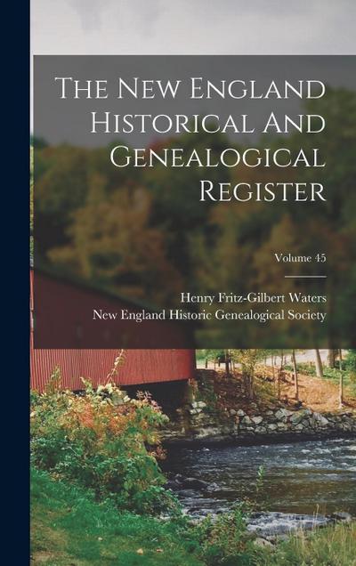 The New England Historical And Genealogical Register; Volume 45