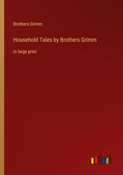 Household Tales by Brothers Grimm
