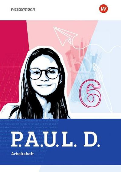 P.A.U.L. D. (Paul) 6. Arbeitsheft. Für Gymnasien. Allgemeine Ausgabe