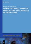 Computational Physics of Electric Discharges in Gas Flows Sergey T. Surzhikov Author
