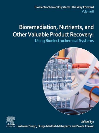 Bioremediation, Nutrients, and Other Valuable Product Recovery