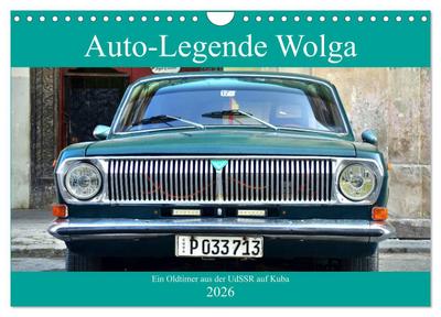 Auto-Legende Wolga - Ein Oldtimer aus der UdSSR auf Kuba (Wandkalender 2026 DIN A4 quer), CALVENDO Monatskalender
