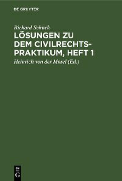 Lösungen zu dem Civilrechtspraktikum, Heft 1