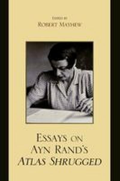 Essays on Ayn Rand’s Atlas Shrugged