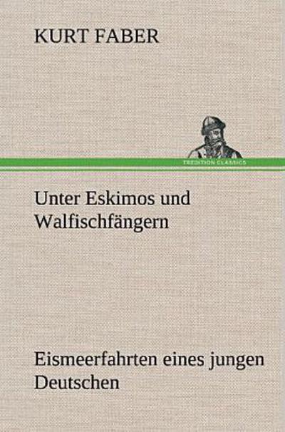 Unter Eskimos und Walfischfängern