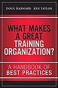 What Makes a Great Training Organization?: A Handbook of Best Practices