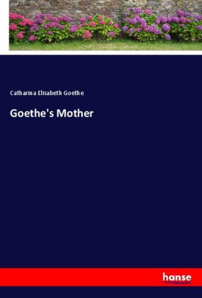 Goethe’s Mother